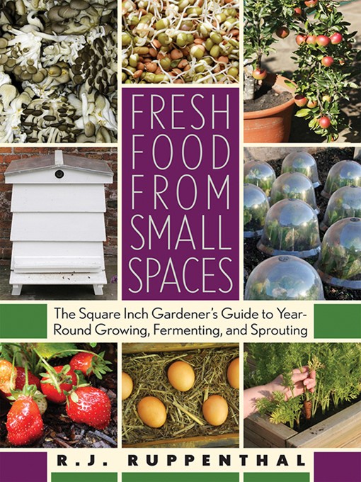 Title details for Fresh Food from Small Spaces by R.J. Ruppenthal - Available